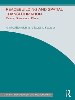 Peacebuilding and Spatial Transformation (eBook, PDF) - Bjorkdahl, Annika; Kappler, Stefanie