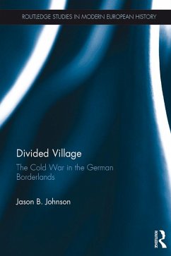 Divided Village: The Cold War in the German Borderlands (eBook, PDF) - Johnson, Jason B.
