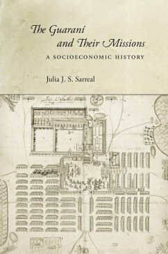 The Guaraní and Their Missions (eBook, ePUB) - Sarreal, Julia J. S.