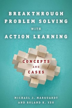 Breakthrough Problem Solving with Action Learning (eBook, ePUB) - Marquardt, Michael; Yeo, Roland K.
