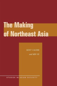 The Making of Northeast Asia (eBook, ePUB) - Calder, Kent; Ye, Min