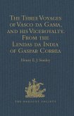 The Three Voyages of Vasco da Gama, and his Viceroyalty from the Lendas da India of Gaspar Correa (eBook, ePUB)