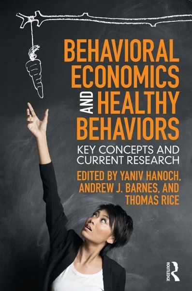 Behavioral Economics and Healthy Behaviors (eBook, ePUB) Behavioral Economics and Healthy Behaviors (eBook, ePUB)