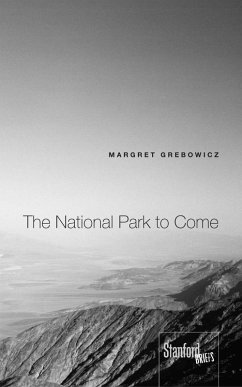 The National Park to Come (eBook, ePUB) - Grebowicz, Margret