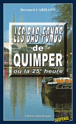 Les bas-fonds de Quimper ou la 25e heure (eBook, ePUB) - Larhant, Bernard