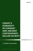 Christ's Humanity in Current and Ancient Controversy: Fallen or Not? (eBook, ePUB)