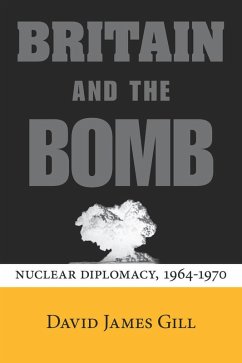 Britain and the Bomb (eBook, ePUB) - Gill, David James