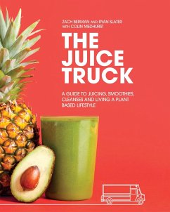 The Juice Truck (eBook, ePUB) - Berman, Zach; Slater, Ryan; Medhurst, Colin