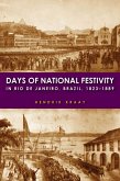 Days of National Festivity in Rio de Janeiro, Brazil, 1823-1889 (eBook, ePUB)