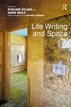 Life Writing and Space (eBook, ePUB) - Kilian, Eveline; Wolf, Hope