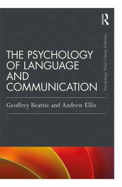 The Psychology of Language and Communication (eBook, PDF) - Beattie, Geoffrey; Ellis, Andrew W