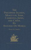 The Philippine Islands, Moluccas, Siam, Cambodia, Japan, and China, at the Close of the Sixteenth Century, by Antonio De Morga (eBook, ePUB)