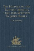 The History of the Tahitian Mission, 1799-1830, Written by John Davies, Missionary to the South Sea Islands (eBook, PDF)
