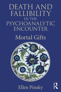 Death and Fallibility in the Psychoanalytic Encounter (eBook, PDF) - Pinsky, Ellen
