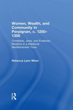 Women, Wealth, and Community in Perpignan, c. 1250-1300 (eBook, ePUB) - Winer, Rebecca Lynn