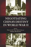 Negotiating China's Destiny in World War II (eBook, ePUB)