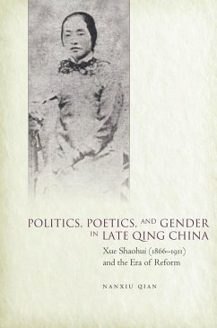 Politics, Poetics, and Gender in Late Qing China (eBook, ePUB) - Qian, Nanxiu