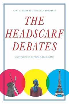 The Headscarf Debates (eBook, ePUB) - Korteweg, Anna C.; Yurdakul, Gökçe