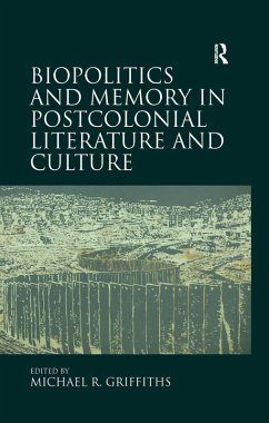 Biopolitics and Memory in Postcolonial Literature and Culture (eBook, PDF) - Griffiths, Michael R.