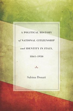 A Political History of National Citizenship and Identity in Italy, 1861-1950 (eBook, ePUB) - Donati, Sabina