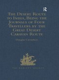 The Desert Route to India, Being the Journals of Four Travellers by the Great Desert Caravan Route between Aleppo and Basra, 1745-1751 (eBook, ePUB)