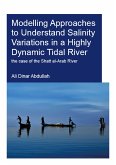 Modelling Approaches to Understand Salinity Variations in a Highly Dynamic Tidal River (eBook, PDF) Modelling Approaches to Understand Salinity Variations in a Highly Dynamic Tidal River (eBook, PDF)