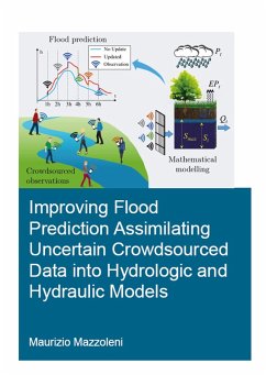 Improving Flood Prediction Assimilating Uncertain Crowdsourced Data into Hydrologic and Hydraulic Models (eBook, PDF) - Mazzoleni, Maurizio