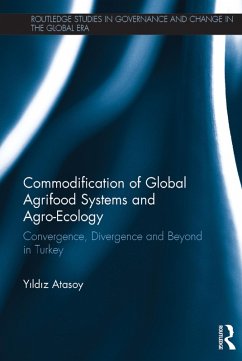 Commodification of Global Agrifood Systems and Agro-Ecology (eBook, PDF) - Atasoy, Yildiz