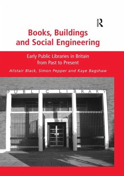 Books, Buildings and Social Engineering (eBook, ePUB) - Black, Alistair; Pepper, Simon; Bagshaw, Kaye