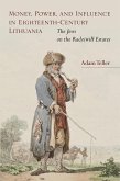 Money, Power, and Influence in Eighteenth-Century Lithuania (eBook, ePUB)