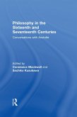 Philosophy in the Sixteenth and Seventeenth Centuries (eBook, PDF)