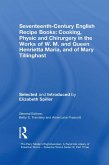 Seventeenth-Century English Recipe Books: Cooking, Physic and Chirurgery in the Works of W.M. and Queen Henrietta Maria, and of Mary Tillinghast (eBook, PDF)