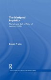The Martyred Inquisitor: The Life and Cult of Peter of Verona (+1252) (eBook, ePUB)