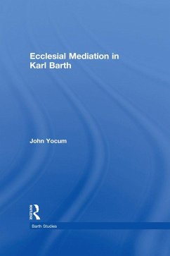 Ecclesial Mediation in Karl Barth (eBook, PDF) - Yocum, John