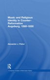 Music and Religious Identity in Counter-Reformation Augsburg, 1580-1630 (eBook, ePUB)