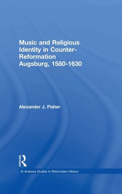 Music and Religious Identity in Counter-Reformation Augsburg, 1580-1630 (eBook, ePUB) - Fisher, Alexander J.