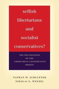 Selfish Libertarians and Socialist Conservatives? (eBook, ePUB) - Schlueter, Nathan W.; Wenzel, Nikolai G.
