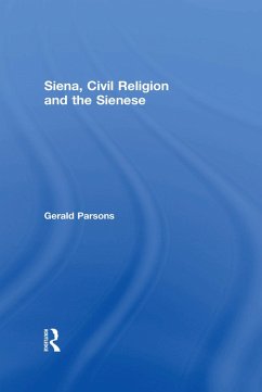 Siena, Civil Religion and the Sienese (eBook, PDF) - Parsons, Gerald