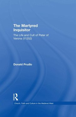 The Martyred Inquisitor: The Life and Cult of Peter of Verona (+1252) (eBook, PDF) - Prudlo, Donald