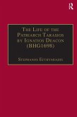 The Life of the Patriarch Tarasios by Ignatios Deacon (BHG1698) (eBook, ePUB)