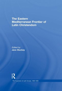 The Eastern Mediterranean Frontier of Latin Christendom (eBook, PDF) - Stuckey, Jace