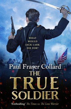 The True Soldier (Jack Lark, Book 6) (eBook, ePUB) - Fraser Collard, Paul