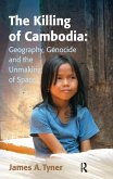The Killing of Cambodia: Geography, Genocide and the Unmaking of Space (eBook, PDF)