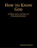 How to Know God: A Practical Guide to Enlightenment (eBook, ePUB)