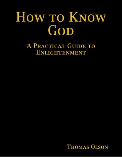 How to Know God: A Practical Guide to Enlightenment (eBook, ePUB) - Olson, Thomas