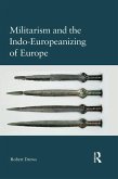 Militarism and the Indo-Europeanizing of Europe (eBook, ePUB)