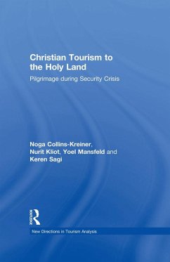 Christian Tourism to the Holy Land (eBook, PDF) - Collins-Kreiner, Noga; Kliot, Nurit; Mansfeld, Yoel; Sagi, Keren