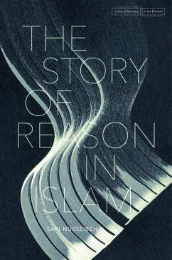 The Story of Reason in Islam (eBook, ePUB) - Nusseibeh, Sari
