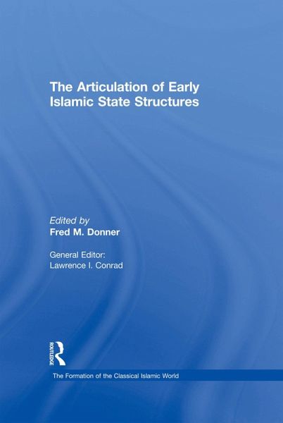 The Articulation of Early Islamic State Structures (eBook, PDF)