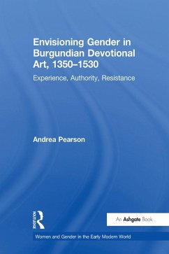 Envisioning Gender in Burgundian Devotional Art, 1350-1530 (eBook, ePUB) - Pearson, Andrea